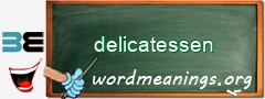 WordMeaning blackboard for delicatessen